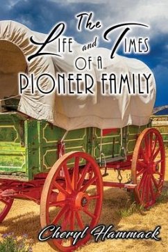 The Life and Times of a Pioneer Family (eBook, ePUB) - Hammack, Cheryl