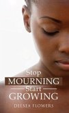 Stop Mourning Start Growing (eBook, ePUB)