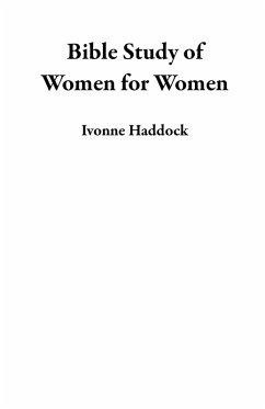 Bible Study of Women for Women (eBook, ePUB) - Haddock, Ivonne