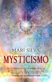 Misticismo: Descubriendo el camino hacia el misticismo y abrazando el misterio y la intuición a través de la meditación (eBook, ePUB)