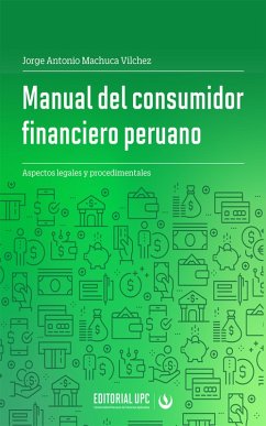 Manual del consumidor financiero peruano (eBook, ePUB) - Machuca Vílchez, Jorge Antonio