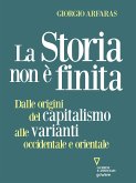 La storia non è finita. Dalle origini del capitalismo alle varianti occidentale e orientale (eBook, ePUB)