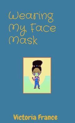 Wearing My Face Mask (eBook, ePUB)