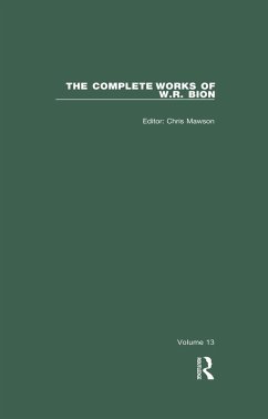 The Complete Works of W.R. Bion (eBook, PDF) - R. Bion, W. The Complete Works of W.R. Bion (eBook, PDF) - R. Bion, W.