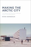 Making the Arctic City (eBook, ePUB)