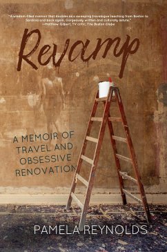 Revamp: A Memoir of Travel and Obsessive Renovation (eBook, ePUB) - Reynolds, Pamela