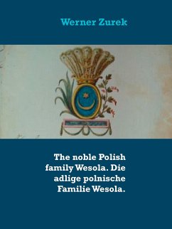 The noble Polish family Wesola. Die adlige polnische Familie Wesola. (eBook, ePUB) - Zurek, Werner