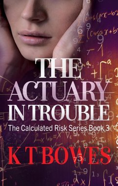 The Actuary in Trouble (The Calculated Risk, #3) (eBook, ePUB) - Bowes, K T