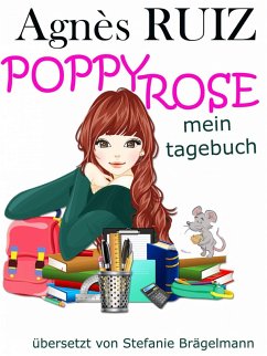 Poppy Rose, Mein Tagebuch (eBook, ePUB) - Ruiz, Agnes