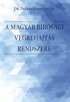 A magyar bírósági végrehajtás rendszere (eBook, ePUB) - János István, Dr. Pataki