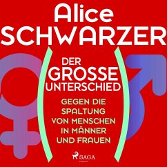 Der große Unterschied. Gegen die Spaltung von Menschen in Männer und Frauen (MP3-Download) - Schwarzer, Alice