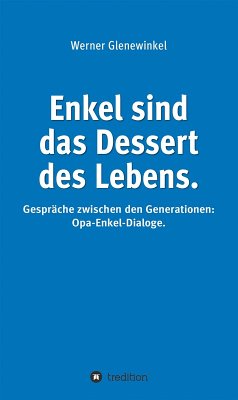 Enkel sind das Dessert des Lebens (eBook, ePUB) - Glenewinkel, Werner