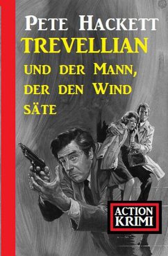 Trevellian und der Mann, der den Wind säte: Action Krimi (eBook, ePUB) - Hackett, Pete
