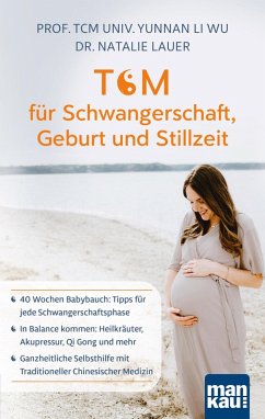 TCM für Schwangerschaft, Geburt und Stillzeit (eBook, PDF) - Li Wu, TCM Univ. Yunnan; Lauer, Natalie