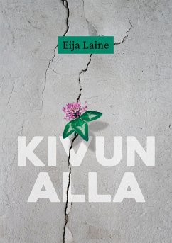 Kivun alla (eBook, ePUB) - Laine, Eija