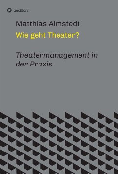 Wie geht Theater? (eBook, ePUB) - Almstedt, Matthias