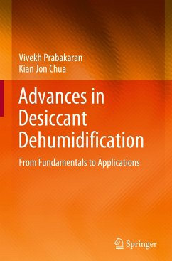 Advances in Desiccant Dehumidification - Prabakaran, Vivekh;Chua, Kian Jon