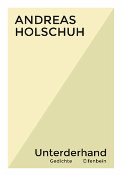 Unterderhand - Holschuh, Andreas