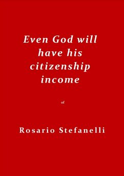 Even God will have his citizenship income (eBook, ePUB) - Stefanelli, Rosario