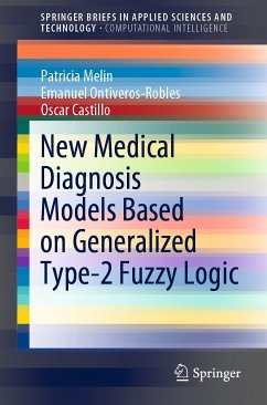 New Medical Diagnosis Models Based on Generalized Type-2 Fuzzy Logic (eBook, PDF) - Melin, Patricia; Ontiveros-Robles, Emanuel; Castillo, Oscar