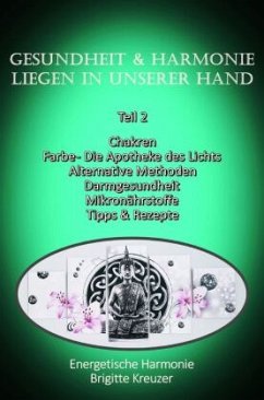 Teil 2 - Gesundheit & Harmonie liegen in unserer eigenen Hand - Kreuzer, Brigitte