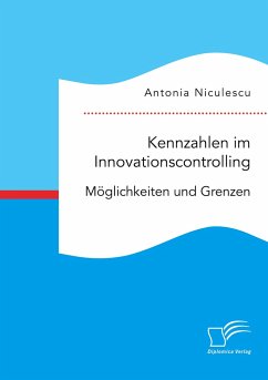 Kennzahlen im Innovationscontrolling. Möglichkeiten und Grenzen - Niculescu, Antonia