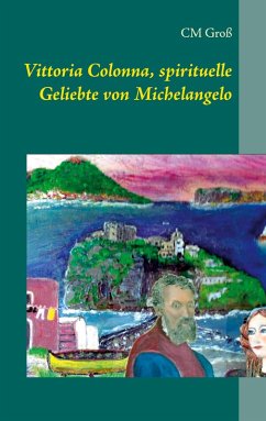 Vittoria Colonna, spirituelle Geliebte von Michelangelo (eBook, ePUB)