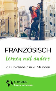 Französisch lernen mal anders - 2000 Vokabeln in 20 Stunden (eBook, ePUB) - Sprachen Lernen Mal Anders