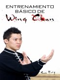 Entrenamiento Básico de Wing Chun: Entrenamiento y Técnicas de la Pelea Callejera Wing Chun (Defensa Personal, #3) (eBook, ePUB) Entrenamiento Básico de Wing Chun: Entrenamiento y Técnicas de la Pelea Callejera Wing Chun (Defensa Personal, #3) (eBook, ePUB)