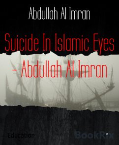 Suicide In Islamic Eyes - Abdullah Al Imran (eBook, ePUB) - Imran, Abdullah Al