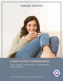 Covid-19 Post Pandemonium: How To Beat Your Anxiety, Depression, And Sadness (eBook, ePUB) - Vartez, Fabian