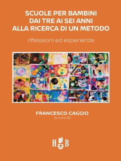 Scuole per bambini dai tre ai sei anni alla ricerca di un metodo (eBook, ePUB) - Caggio, Francesco