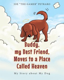 Buddy, my Best Friend, Moves to a Place Called Heaven (eBook, ePUB) - The Gamer" Petraro, Joe