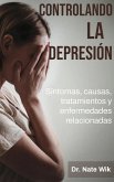 Controlando La Depresión: Síntomas, causas, tratamientos y enfermedades relacionadas (eBook, ePUB) Controlando La Depresión: Síntomas, causas, tratamientos y enfermedades relacionadas (eBook, ePUB)