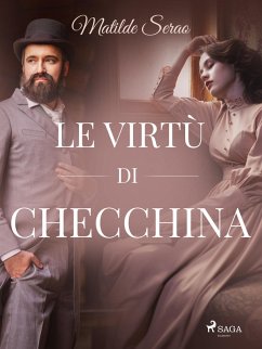 Le virtù di Checchina (eBook, ePUB) - Serao, Matilde Le virtù di Checchina (eBook, ePUB) - Serao, Matilde