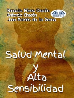 Salud Mental Y Alta Sensibilidad (eBook, ePUB) - Chacón, Manuela Pérez; Chacón, Antonio; De La Serna, Juan Moisés