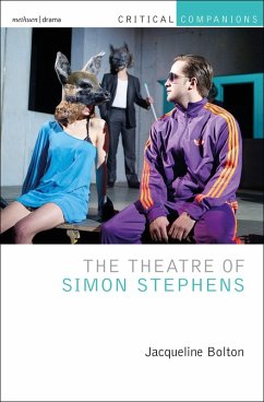 The Theatre of Simon Stephens (eBook, PDF) - Bolton, Jacqueline