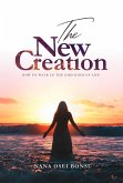 The New Creation: How To Walk In The God-Kind of Life (eBook, ePUB)