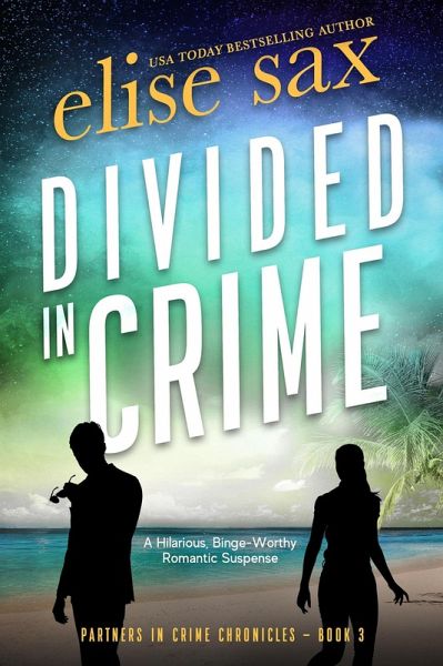 Divided in Crime: A Hilarious Binge-Worthy Romantic Suspense (Partners in Crime Chronicles, #3) (eBook, ePUB) Divided in Crime: A Hilarious Binge-Worthy Romantic Suspense (Partners in Crime Chronicles, #3) (eBook, ePUB)