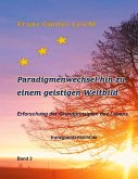Paradigmenwechsel hin zu einem geistigen Weltbild (eBook, ePUB) Paradigmenwechsel hin zu einem geistigen Weltbild (eBook, ePUB)