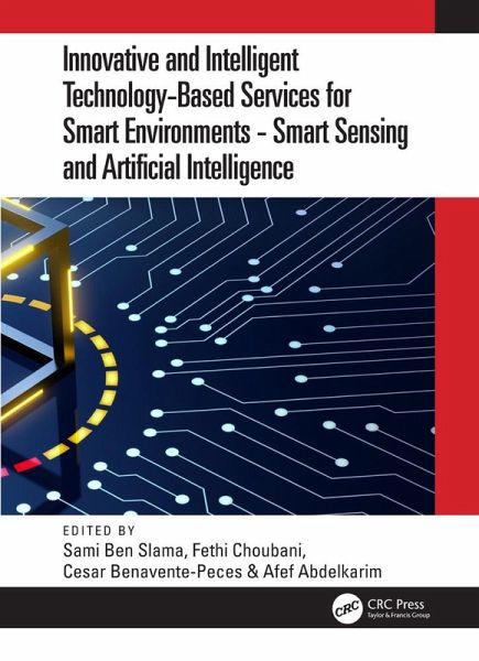 Innovative and Intelligent Technology-Based Services For Smart Environments - Smart Sensing and Artificial Intelligence (eBook, PDF) Innovative and Intelligent Technology-Based Services For Smart Environments - Smart Sensing and Artificial Intelligence (eBook, PDF)