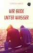 Wir beide unter Wasser (eBook, ePUB) - Bild 1