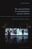 The Reenactment in Contemporary Screen Culture (eBook, ePUB)