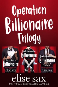 Operation Billionaire Trilogy: A Romantic Comedy Boxed Set (eBook, ePUB) - Sax, Elise