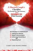 A Married Couple's Checklist for Having Fun, True Intimacy, and Passionate Sex, While Parenting (eBook, ePUB)