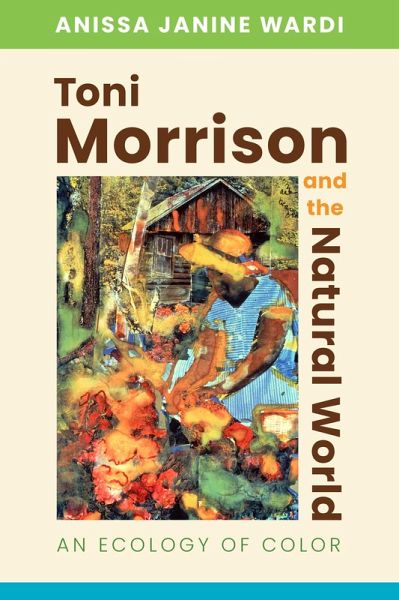 Toni Morrison and the Natural World (eBook, ePUB) Toni Morrison and the Natural World (eBook, ePUB)