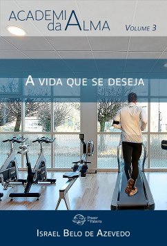 Cover Academia da Alma, volume 3 - A vida que se deseja (eBook, ePUB)