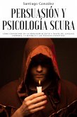 Persuasión y psicología oscura: Cómo convertirse en un persuasor de éxito a través del lenguaje corporal, la retórica y las técnicas cognitivas (eBook, ePUB)