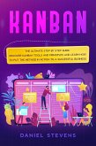 Kanban: The Ultimate Step by Step Guide. Discover Kanban Tools and Principles and Learn how to Put the Method in Action to a Successful Business. (eBook, ePUB)