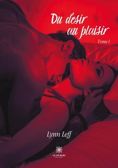 Du désir au plaisir: Tome I - Leff, Lynn